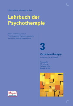 Lehrbuch der Psychotherapie / Bd. 3: Verhaltenstherapie von Anderson-Schmidt,  Heike, Aufdermauer,  Nicole, Bleichhardt,  Gaby, Caspar,  Franz, Cuntz,  Ulrich, Diehl-Schmidt,  Janine, Ehlert,  Ulrike, Fichter,  Manfred M., Freiermuth,  Anam, Freyberger,  Harald J, Fydrich,  Thomas, Haerkötter,  Christian, Hahlweg,  Kurt, Hautzinger,  Martin, Hiller,  Wolfgang, Hoyer,  Jürgen, Jacobi,  Frank, Kahl,  Kai G., Korb,  Joachim, Küfner,  Heinrich, Kurz,  Alexander, Lakatos-Witt,  Angelika, Leibbrand,  Rolf, Leibetseder,  Max, Leibing,  Eric, Leplow,  Bernd, Linden,  Michael, Lindenmeyer,  Johannes, Margraf,  Jürgen, Martin,  Alexandra, Meyer,  Thomas, Nilges,  Paul, Nyberg,  Elisabeth, Paetow,  Kerstin, Renneberg,  Babette, Riemann,  Dieter, Ritter,  Viktoria, Rüddel,  Heinz, Schaub,  Annette, Schmelzer,  Dieter, Schmelzer,  Katharina, Schmidt,  Jennifer, Schneider,  Silvia, Schweiger,  Ulrich, Siegl,  Judith, Signerski-Krieger,  Jörg, Sipos,  Valerija, Spitzer,  Carsten, Stangier,  Ulrich, Steil,  Regina, Stieglitz,  Rolf-Dieter, Sulz,  Serge K. D., Wendler,  Sascha, Winter,  Lotta, Zlomuzica,  Armin