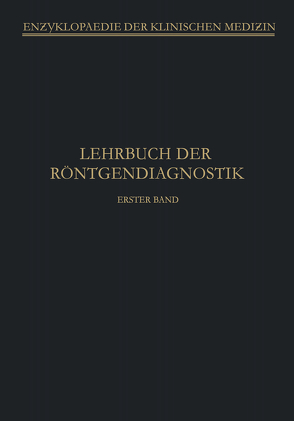 Lehrbuch der Röntgendiagnostik von Bürger,  M, Groedel,  F.M., Kaestle,  C., Koehler,  A., Rieder,  H., Schittenhelm,  A., Schlecht,  H., Schüller,  A., Schwarz,  G., Thost,  A., Wels,  P.