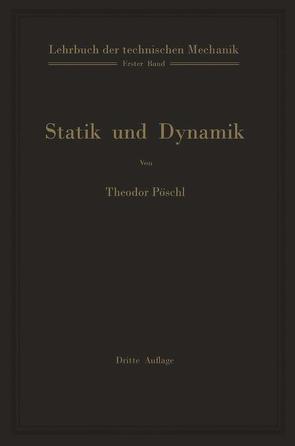 Lehrbuch der technischen Mechanik für Ingenieure und Physiker von Pöschl,  Theodor