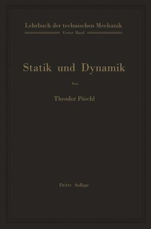 Lehrbuch der technischen Mechanik für Ingenieure und Physiker von Pöschl,  Theodor