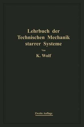 Lehrbuch der technischen Mechanik starrer Systeme von Wolf,  Karl