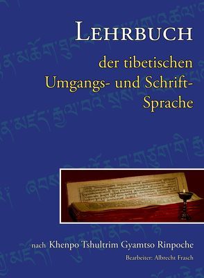 Lehrbuch der tibetischen Umgangs- und Schriftssprache Teil 2 von Frasch,  Albrecht, Khenpo Tshultrim Gyamtso