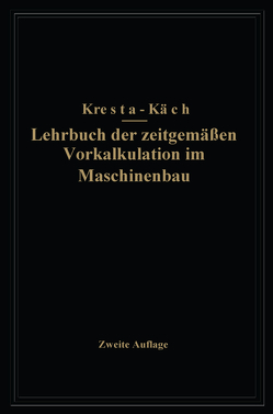 Lehrbuch der zeitgemäßen Vorkalkulation im Maschinenbau von Käch,  NA, Kresta,  NA