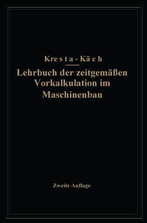 Lehrbuch der zeitgemäßen Vorkalkulation im Maschinenbau von Käch,  NA, Kresta,  NA