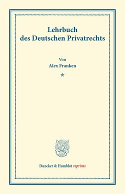 Lehrbuch des Deutschen Privatrechts. von Franken,  Alex