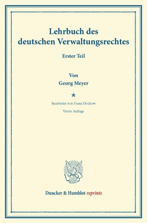 Lehrbuch des deutschen Verwaltungsrechts. von Dochow,  Franz, Meyer,  Georg