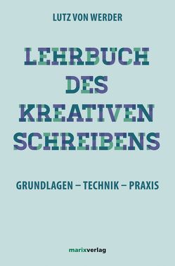 Lehrbuch des Kreativen Schreibens von Werder,  Lutz von