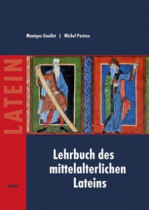 Lehrbuch des mittelalterlichen Lateins von Goullet,  Monique, Parisse,  Michel, Schareika,  Helmut