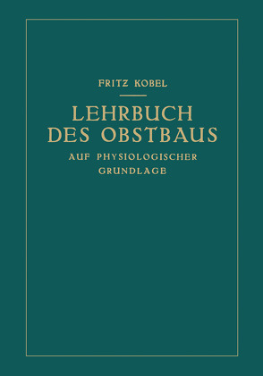 Lehrbuch des Obstbaus auf physiologischer Grundlage von Kobel,  Fritz