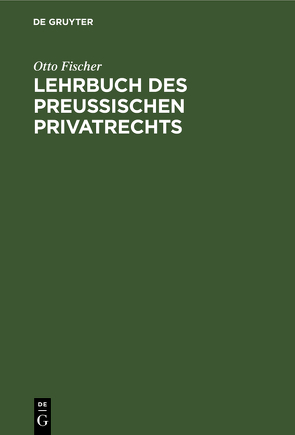 Lehrbuch des preußischen Privatrechts von Fischer,  Otto