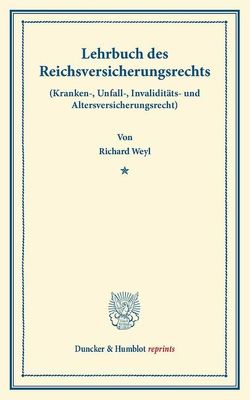 Lehrbuch des Reichsversicherungsrechts. von Weyl,  Richard