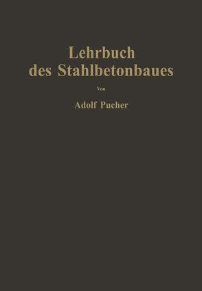 Lehrbuch des Stahlbetonbaues von Pucher,  Adolf