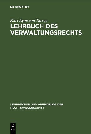 Lehrbuch des Verwaltungsrechts von Turegg,  Kurt Egon von