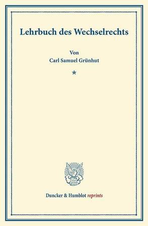 Lehrbuch des Wechselrechts. von Grünhut,  Carl Samuel