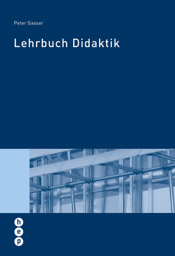 Lehrbuch Didaktik von Gasser,  Peter