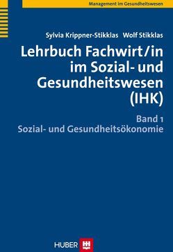 Lehrbuch Fachwirt/in im Sozial- und Gesundheitswesen (IHK) von Krippner-Stikklas,  Sylvia, Stikklas,  Wolf