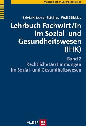 Lehrbuch Fachwirt/in im Sozial- und Gesundheitswesen (IHK) von Krippner-Stikklas,  Sylvia, Stikklas,  Wolf