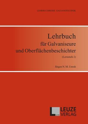 Lehrbuch für Galvaniseure und Oberflächenbeschichter (Lernstufe 2) von Unruh,  Jürgen N.M.