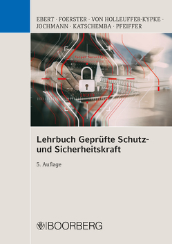 Lehrbuch Geprüfte Schutz- und Sicherheitskraft von Ebert,  Frank, Foerster,  Wolfgang, Holleuffer-Kypke,  Rainer von, Jochmann,  Ulrich, Katschemba,  Torsten, Pfeiffer,  Werner