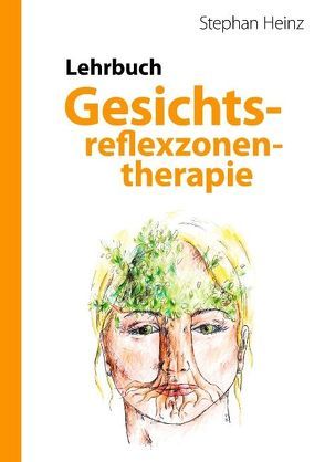 Lehrbuch Gesichtsreflexzonentherapie von Heinz,  Stephan