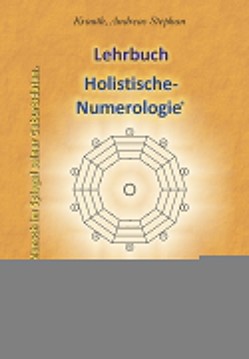 Lehrbuch Holistische-Numerologie Teil1 von Krauth,  Andreas Stephan