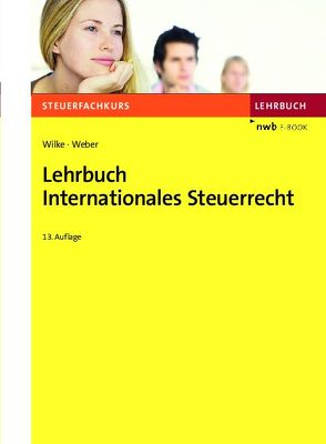 Lehrbuch Internationales Steuerrecht von Weber LL. M,  Jörg-Andreas, Wilke,  Kay-Michael