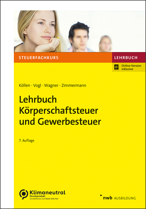 Lehrbuch Körperschaftsteuer und Gewerbesteuer von Köllen,  Josef, Vogl,  Elmar, Wagner,  Edmund, Zimmermann,  Ruth-Caroline