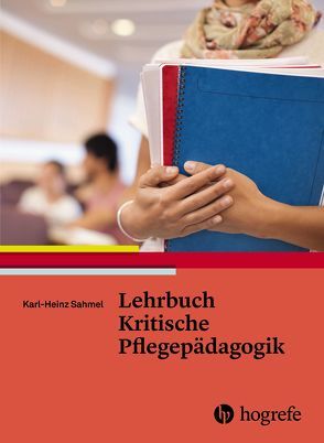 Lehrbuch Kritische Pflegepädagogik von Sahmel,  Karl