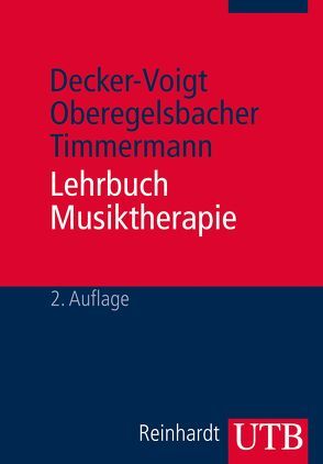 Lehrbuch Musiktherapie von Decker-Voigt,  Hans-Helmut, Oberegelsbacher,  Dorothea, Timmermann,  Tonius