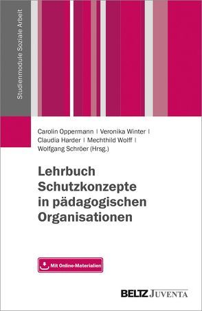 Lehrbuch Schutzkonzepte in pädagogischen Organisationen von Harder,  Claudia, Oppermann,  Carolin, Schröer,  Wolfgang, Winter,  Veronika, Wolff,  Mechthild