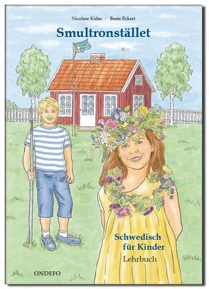 Lehrbuch Smultronstället 1 – Schwedisch für Kinder – Das zugehörige Lehrbuch zum Lehrwerk Smultronstället 1 – Schwedisch für Kinder von Eckert,  Beate, Kühn,  Nicoline