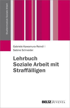 Lehrbuch Soziale Arbeit mit Straffälligen von Kawamura-Reindl,  Gabriele, Schneider,  Sabine