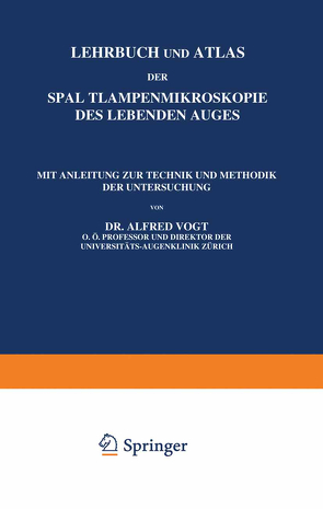 Lehrbuch und Atlas der Spaltlampenmikroskopie des Lebenden Auges von Vogt,  A.