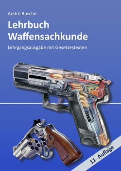 Lehrbuch Waffensachkunde – Lehrgangsausgabe mit Gesetzestexten von Busche,  André