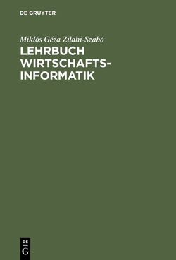 Lehrbuch Wirtschaftsinformatik von Zilahi-Szabó,  Miklós Géza