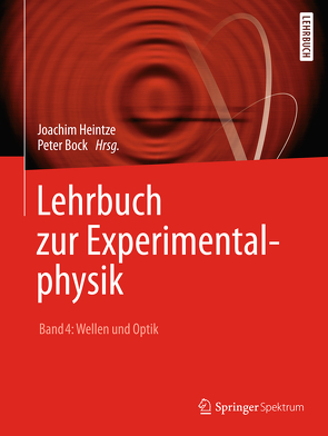 Lehrbuch zur Experimentalphysik Band 4: Wellen und Optik von Bock,  Peter, Heintze,  Joachim, Pyrlik,  Jörg