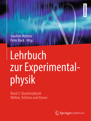 Lehrbuch zur Experimentalphysik Band 5: Quantenphysik von Bock,  Peter, Heintze,  Joachim, Pyrlik,  Jörg