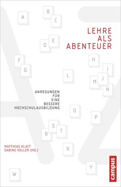 Lehre als Abenteuer von Bachmaier,  Annelie, Beer,  Bettina, Chappell,  Daniel, Dmitriev,  Kirill, Engelen,  Eva-Maria, Fischer,  Julia, Freund,  Alexandra M., Frevert,  Ute, Frühwald,  Wolfgang, Galizia,  Giovanni, Grünzweig,  Walter, Klatt,  Matthias, Klein,  Julian, Kocka,  Jürgen, Koenig,  Matthias, Koller,  Sabine, Landfester,  Katharina, Lankers,  Elisabeth, Laux,  Johann, Müssig,  Jörg, Nickelsen,  Kärin, Nowicka,  Magdalena, Putz,  Reinhard, Savoy,  Bénédicte, Schmidt,  Wolf Gerhard, Schneider,  Carsten Q, Schweikardt,  Nicole, Sethe,  Rolf, Silberhorn,  Christine, Steger,  Florian, Szekelyhidi,  Laszlo, Vogel,  Michael, Vornberger,  Oliver, Walter,  Stefanie, Walther,  Philipp, Warstat,  Matthias, Waßmuth,  Maximilian, Weiss,  Susanne, Windt,  Katja, Winter,  Tina, Wintermantel,  Margret, Wolf,  Robert, Zglinski,  Jan