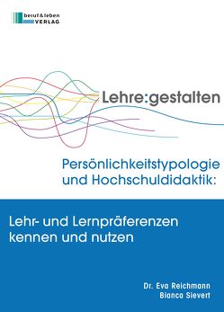 Lehre gestalten. Persönlichkeitstypologie und Hochschuldidaktik