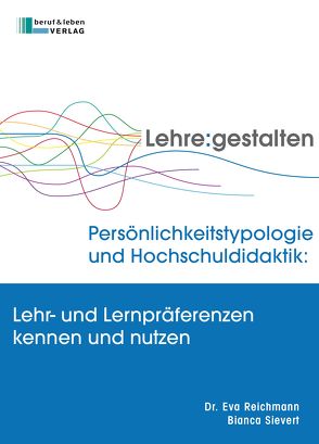 Lehre gestalten. Persönlichkeitstypologie und Hochschuldidaktik