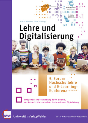 Lehre und Digitalisierung. 5. Forum Hochschullehre und E-Learning-Konferenz – 25.10.2016 von Brinker,  Tobina, Ilg,  Karin