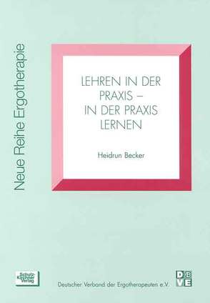 Lehren in der Praxis – in der Praxis lernen von Becker,  Heidrun