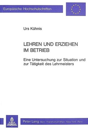 Lehren und Erziehen im Betrieb von Kühnis,  Urs