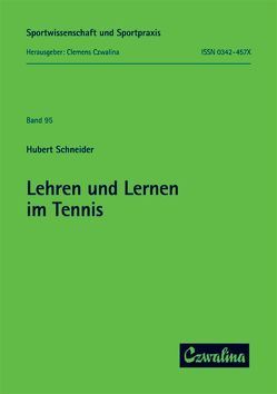 Lehren und Lernen im Tennis von Schneider,  Hubert