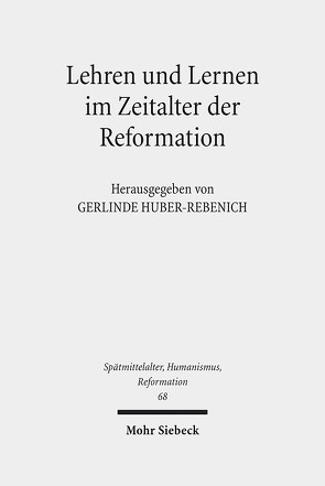 Lehren und Lernen im Zeitalter der Reformation von Huber-Rebenich,  Gerlinde