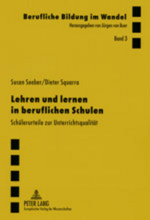 Lehren und Lernen in beruflichen Schulen von Seeber,  Susan, Squarra,  Dieter