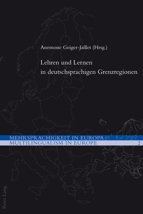 Lehren und Lernen in deutschsprachigen Grenzregionen von Geiger-Jaillet,  Anemone