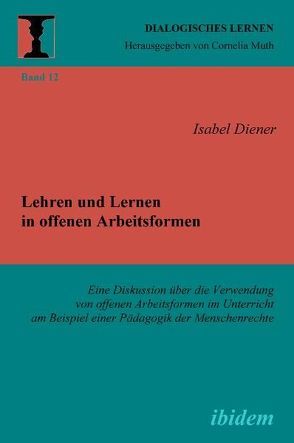 Lehren und Lernen in offenen Arbeitsformen von Diener,  Isabel, Muth,  Cornelia