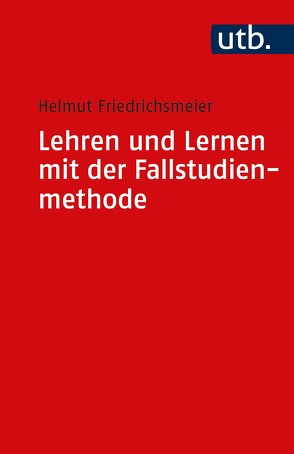 Lehren und Lernen mit der Fallstudienmethode von Friedrichsmeier,  Helmut