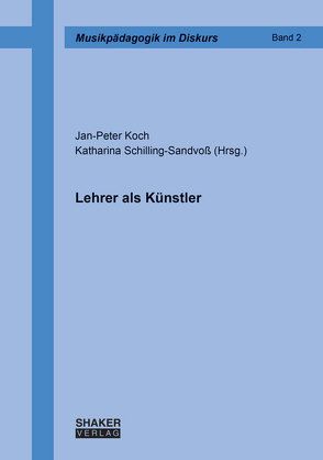 Lehrer als Künstler von Koch,  Jan-Peter, Schilling-Sandvoss,  Katharina